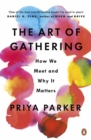 Image for The art of gathering  : create transformative meetings, events and experiences