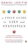 Image for A field guide to lies and statistics  : a neuroscientist on how to make sense of a complex world