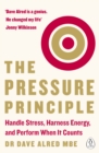 Image for The pressure principle: handle stress, harness energy, and perform when it counts