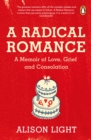 Image for A radical romance  : a memoir of love, grief and consolation