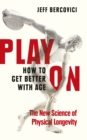 Image for Play on: the new science of elite performance at any age