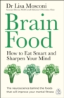 Image for Brain Food : How to Eat Smart and Sharpen Your Mind
