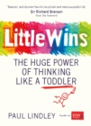 Image for Little wins: the huge power of thinking like a toddler