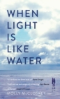 Image for When Light Is Like Water