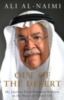 Image for Out of the desert: my journey from nomadic Bedouin to the heart of global oil