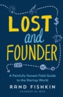 Image for Lost and founder: the mostly awful, sometimes awesome truth about building a tech startup