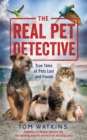 Image for The real pet detective: true tales of pets lost and found