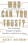 Image for Who can you trust?: how technology brought us together - and why it could drive us apart