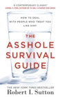 Image for The asshole survival guide: how to deal with people who treat you like dirt