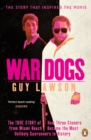 Image for War dogs: the true story of how three stoners from Miami Beach became the most unlikely gunrunners in history