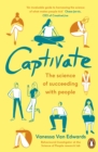 Image for Captivate: the science of succeeding with people