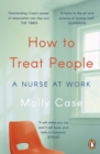 Image for How to treat people: a nurse&#39;s notes