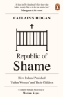 Image for Republic of shame  : stories from Ireland&#39;s institutions for &#39;fallen women&#39;