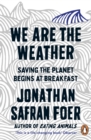 Image for We are the weather: saving the planet begins at breakfast