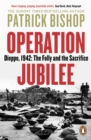 Image for Operation Jubilee  : Dieppe, 1942, the folly and the sacrifice
