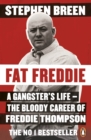 Image for Fat Freddie: a gangster&#39;s life - the bloody career of Freddie Thompson