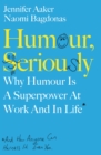 Image for Humour, Seriously: Why Humour Is a Superpower at Work and in Life