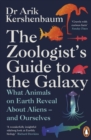 Image for The Zoologist&#39;s Guide to the Galaxy: What Animals on Earth Reveal About Aliens - And About Ourselves