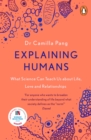 Image for Explaining humans  : what science can teach us about life, love and relationships