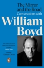Image for The mirror and the road  : conversations with William Boyd