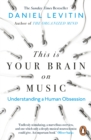 Image for This is your brain on music  : understanding a human obsession