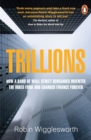 Image for Trillions  : how a band of Wall Street renegades invented the index fund and changed finance forever