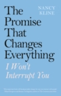 Image for The Promise That Changes Everything: I Won&#39;t Interrupt You