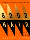 Image for Good Hair: The Essential Guide to Afro, Textured and Curly Hair
