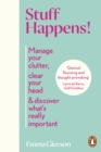 Image for Stuff Happens!: Manage Your Clutter, Clear Your Head and Discover What&#39;s Really Important
