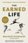 Image for The Earned Life: Lose Regret, Choose Fulfilment