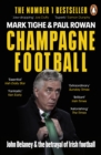 Image for Champagne football  : John Delaney and the betrayal of Irish football