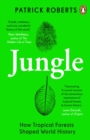 Image for Jungle  : how tropical forests shaped world history