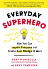 Image for Everyday Superhero: How You Can Inspire Everyone and Create Real Change at Work