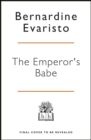 Image for The Emperor&#39;s Babe : From the Booker prize-winning author of Girl, Woman, Other