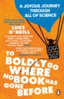 Image for To boldly go where no book has gone before  : a joyous journey through all of science