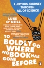 Image for To Boldly Go Where No Book Has Gone Before: A Joyous Journey Through All of Science