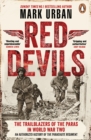 Image for Red Devils: The Trailblazers of the Parachute Regiment in WW2 : An Authorized History