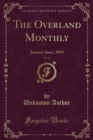 Image for The Overland Monthly, Vol. 21: January-June, 1893 (Classic Reprint)