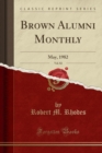 Image for Brown Alumni Monthly, Vol. 82: May, 1982 (Classic Reprint)