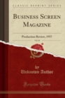 Image for Business Screen Magazine, Vol. 18: Production Review, 1957 (Classic Reprint)