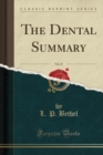 Image for The Dental Summary, Vol. 27 (Classic Reprint)