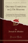 Image for Oeuvres Completes de J. De Maistre, Vol. 8: Contenant Ses Oeuvres Posthumes Et Toute Sa Correspondance Inedite (Classic Reprint)