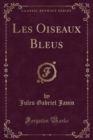 Image for Les Oiseaux Bleus (Classic Reprint)