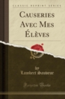Image for Causeries Avec Mes Eleves (Classic Reprint)