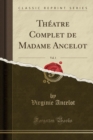 Image for Theatre Complet de Madame Ancelot, Vol. 1 (Classic Reprint)