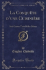 Image for La Conquete d&#39;Une Cuisiniere, Vol. 1