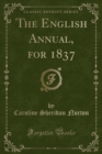Image for The English Annual, for 1837 (Classic Reprint)