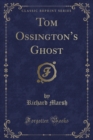 Image for Tom Ossingtons Ghost (Classic Reprint)