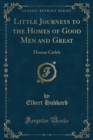 Image for Little Journeys to the Homes of Good Men and Great: Thomas Carlyle (Classic Reprint)