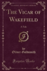 Image for The Vicar of Wakefield: A Tale (Classic Reprint)